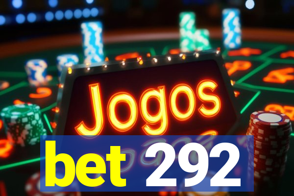 bet 292